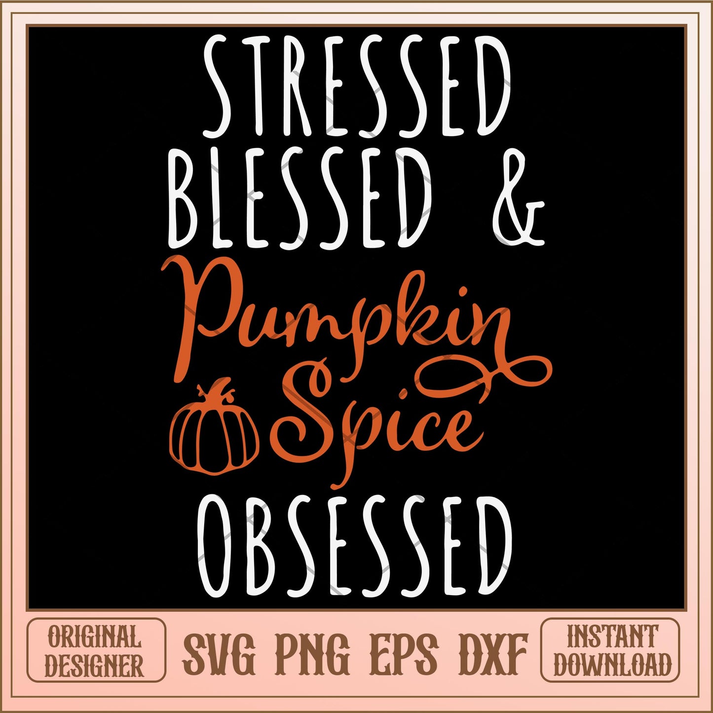 Stressed blessed & Pumpkin spice obsessed svg, Halloween characters svg, Digital Download