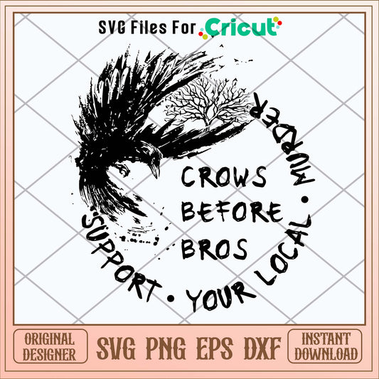 Support Your Local Murder Crows Before Bros Raven Svg, Crows Before Bros Svg-Svgfilesforcricut