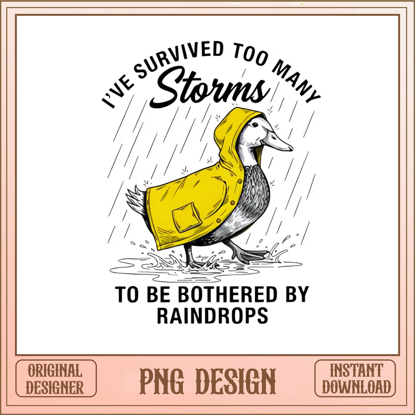 Survived Too Many Storms Duck PNG, Funny Duck Shirt, Duck PNG