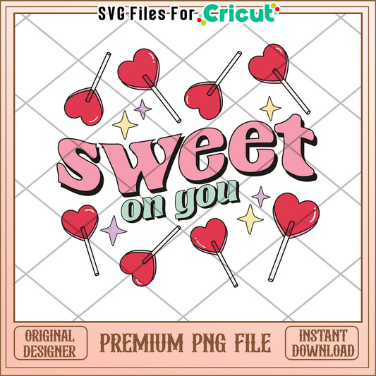 Sweet On You PNG Design Download