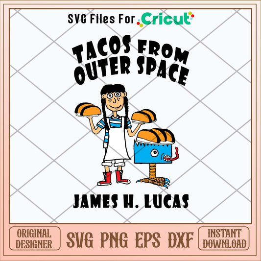 Tacos From Outer Space James H. Lucas Svg, Taco Svg-Svgfilesforcricut