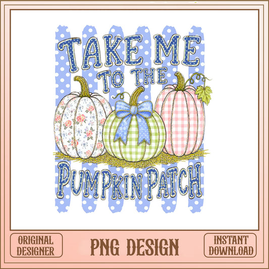 Take Me To The Pumpkin Patch PNG, Fall Autumn PNG, Halloween PNG