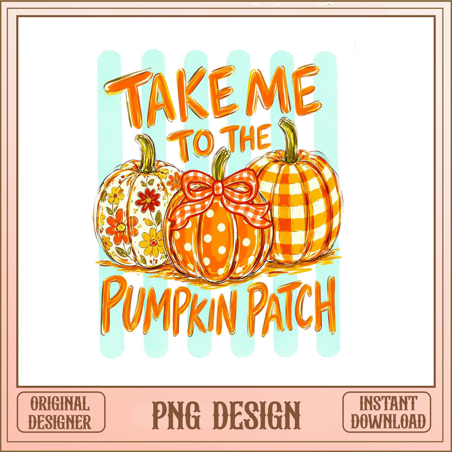 Take Me To The Pumpkin Patch PNG, Fall Pumpkin PNG, Halloween PNG