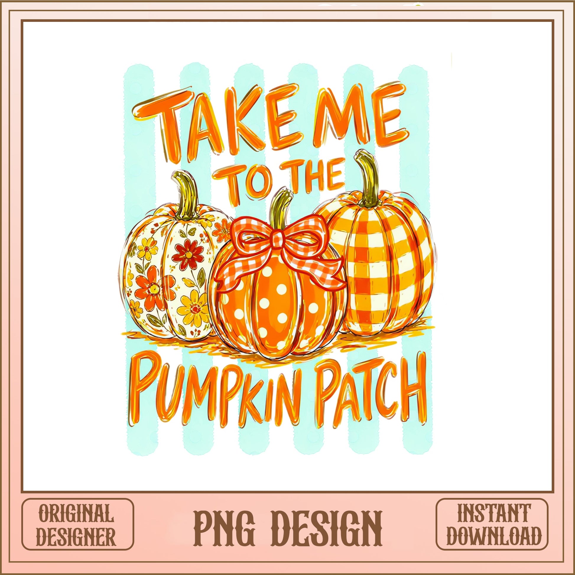 Take Me To The Pumpkin Patch PNG, Fall Pumpkin PNG, Halloween PNG