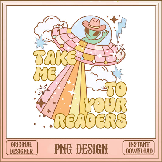 Take Me To Your Readers PNG, Alien Cowboy UFO PNG, Book Lover PNG