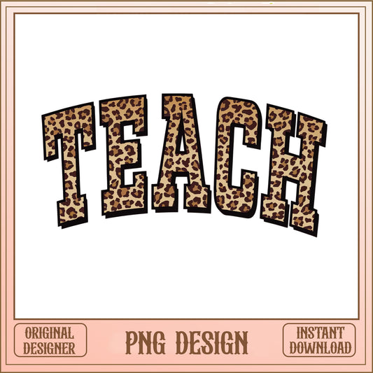 Teach Leopard Print PNG, Teacher Gift Sublimation, Teacher Life PNG