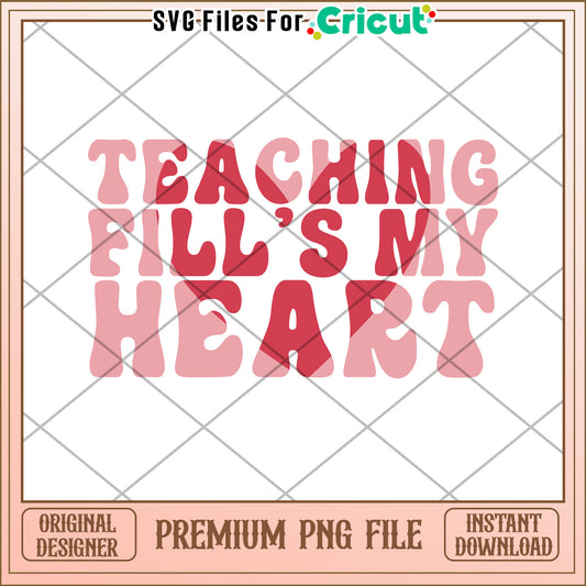 Teaching Fills My Heart PNG Design