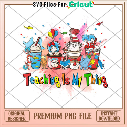 Teaching Is My Thing PNG Sublimation Design