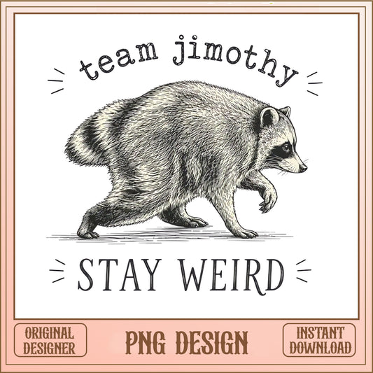 Team Jimothy Stay Weird Raccoon PNG, Funny Raccoon PNG, Weird PNG