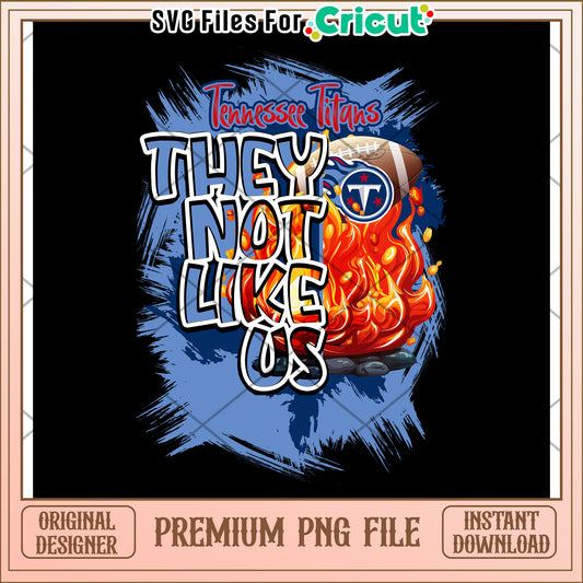 Tennessee Titans Design They Not Like Us PNG File Download