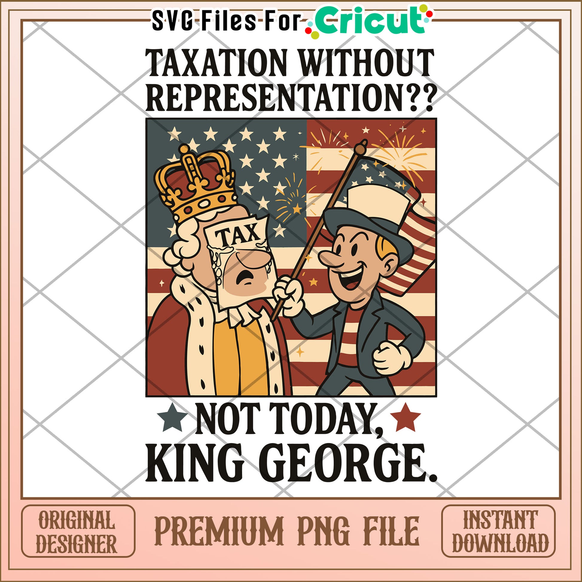 Texation without representation not today king george png, 1776 america png