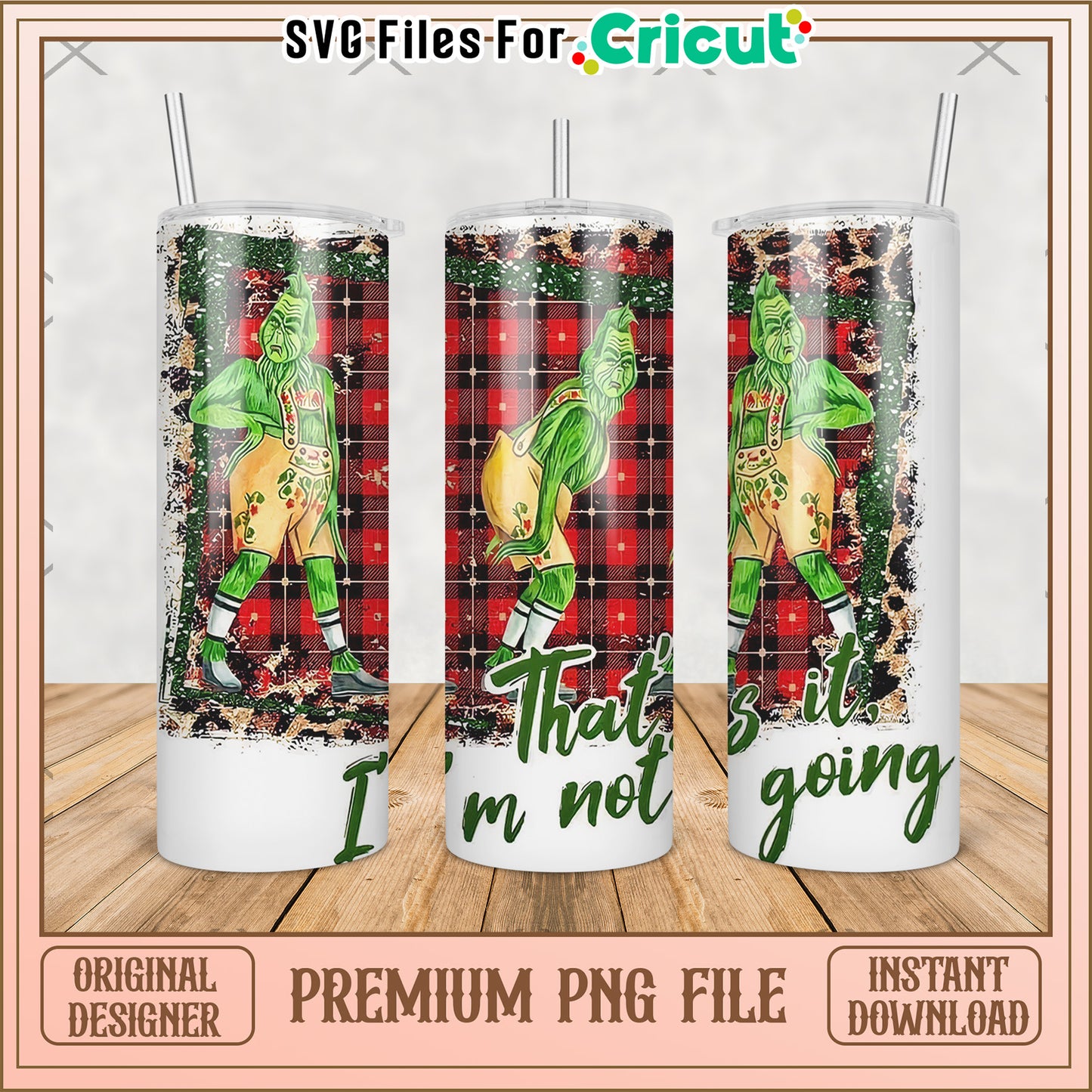 That im not going tumbler png, grinch movie​ png, grinch costume​ png