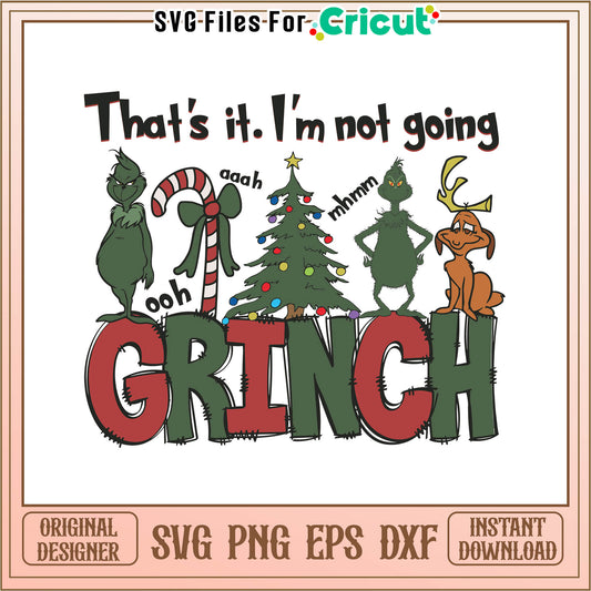 Thats green not going grinch christmas svg, grinchmas wallpaper​​​ svg