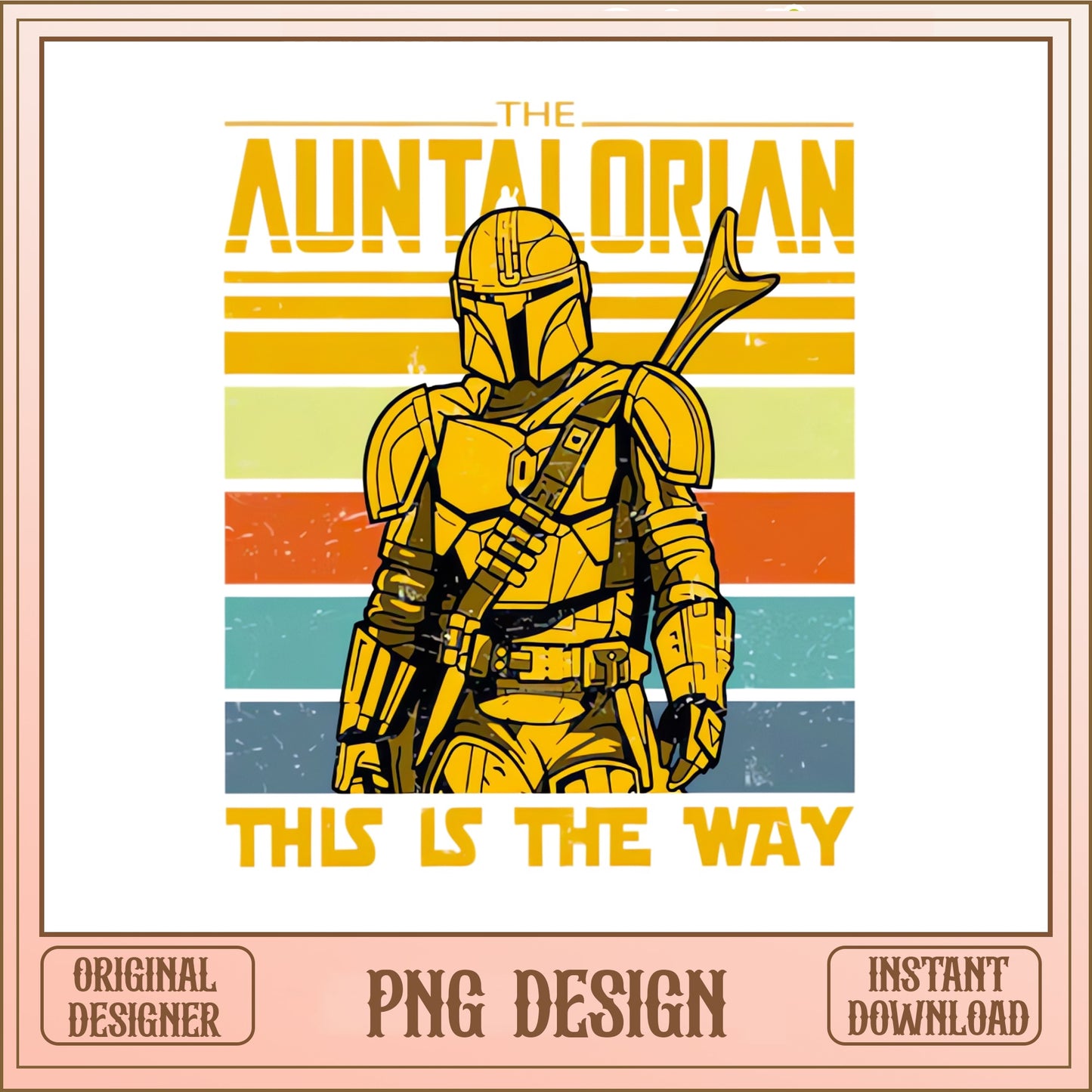 The Auntalorian This Is The Way PNG, Mandalorian Aunt PNG, Star Wars PNG