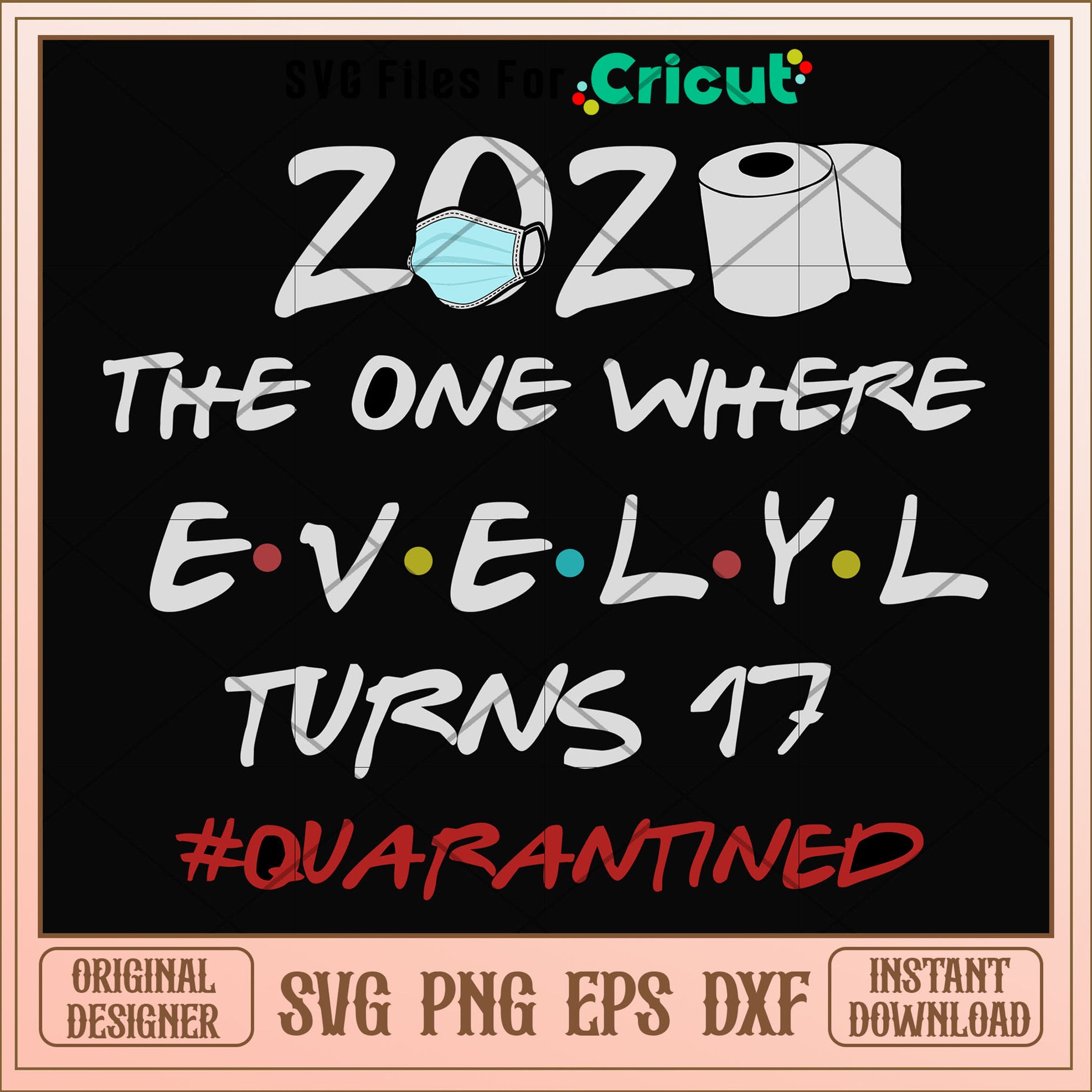 The One Where Evelyl Turns 17 Quarantined svg, Evelyl svg, other svg