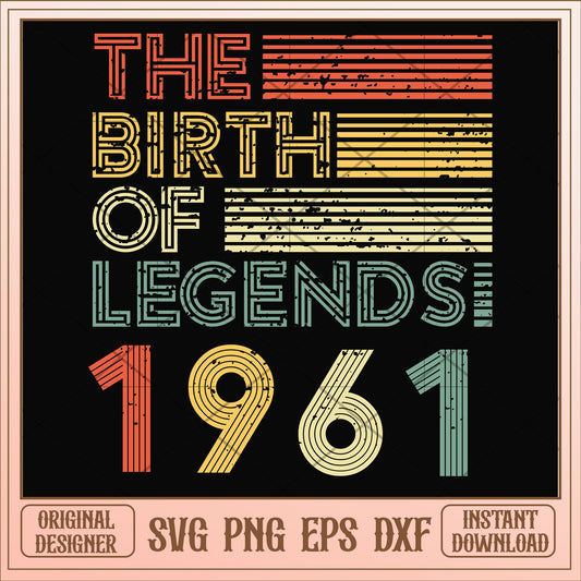 The birth of legends 1961 svg, legends svg, birthday svg