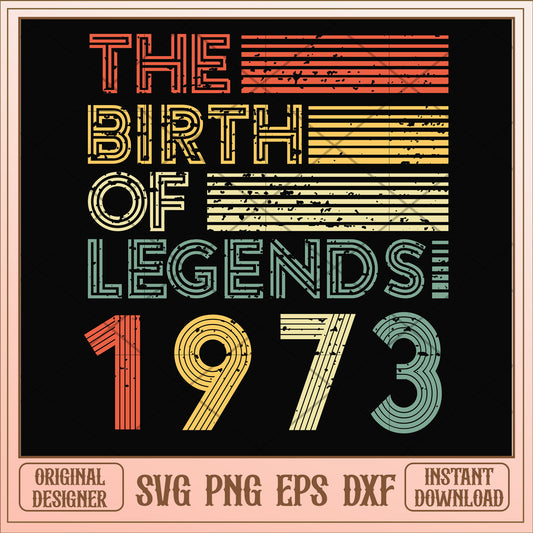 The birth of legends 1973 svg, legends svg, birthday svg