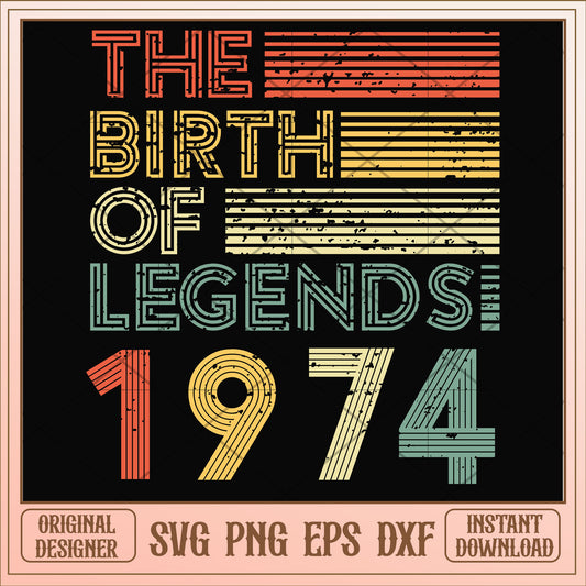 The birth of legends 1974 svg, legends svg, birthday svg