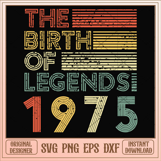 The birth of legends 1975 svg, legends svg, birthday svg