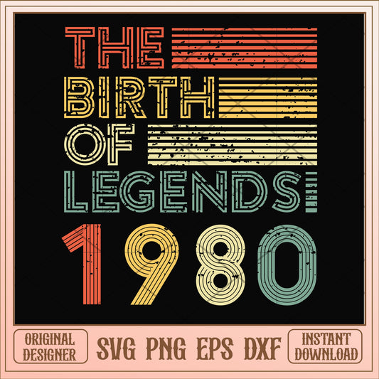 The birth of legends 1980 svg, legends svg, birthday svg