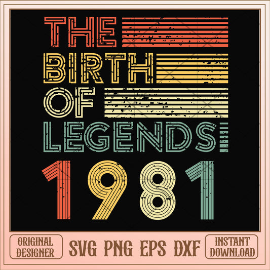 The birth of legends 1981 svg, legends svg, birthday svg