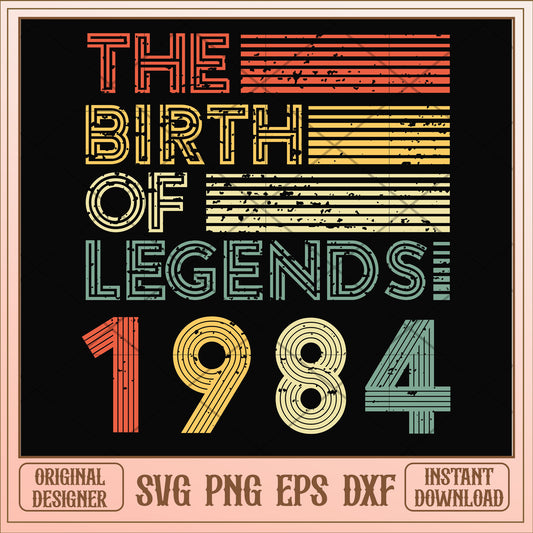 The birth of legends 1984 svg, legends svg, birthday svg