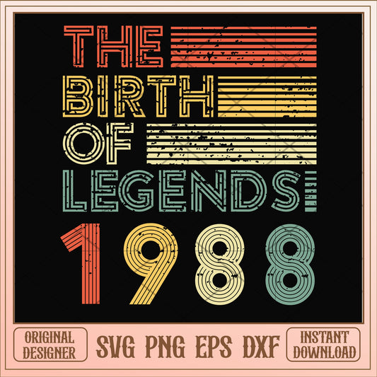 The birth of legends 1988 svg, legends svg, birthday svg
