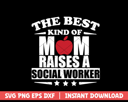 The best kind of mom raises a social worker mothers day svg