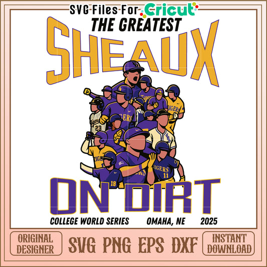 The greatest sheaux on dirt svg, lsu baseball slogan svg, college world series champs svg