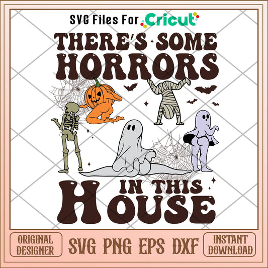 There's Some Horrors In This House Halloween svg, quotes svg, digital download