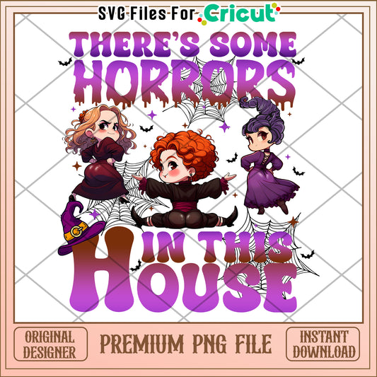 There's some horrors in this house png, happy halloween​ png, funny quotes png