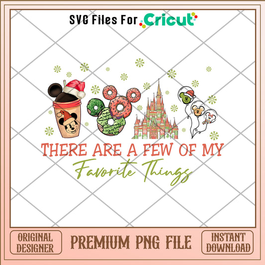 There are a few of my favorite things png, mickey png, christmas png