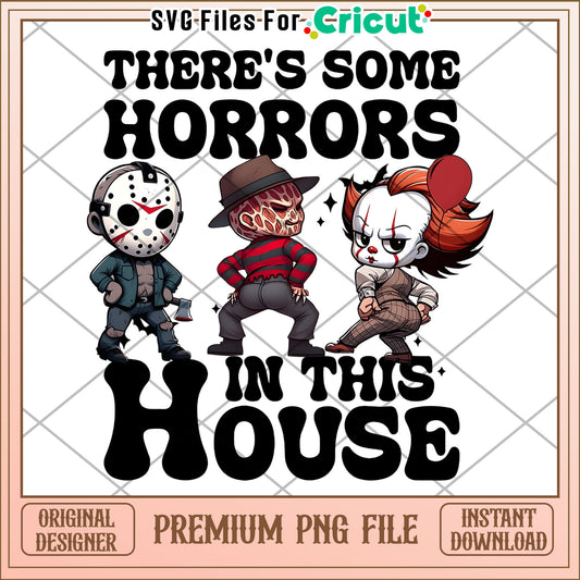 There is some horrors in this house png, halloween png, times for halloween png