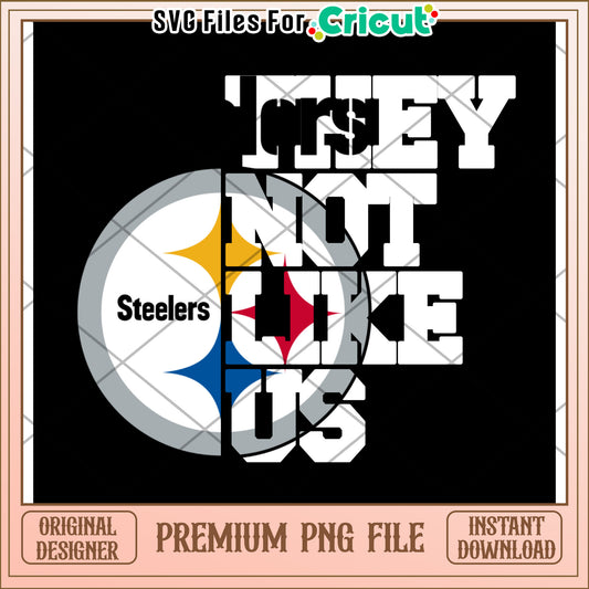 They Do Not Like Us Pittsburgh Steelers Design, Instant PNG Download