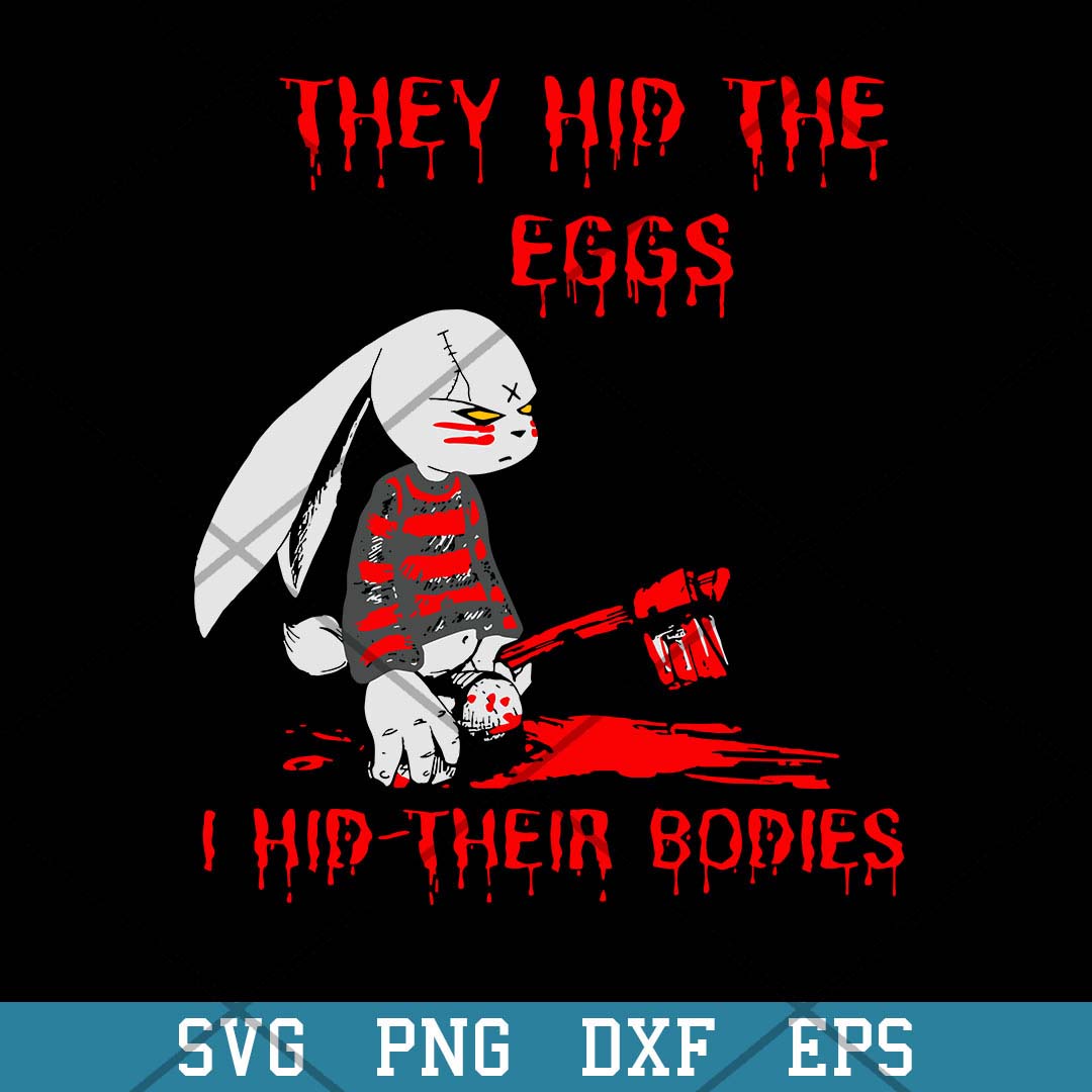 They Hid The Eggs I Hid Their Bodies Svg, Halloween Svg-Svgfilesforcricut