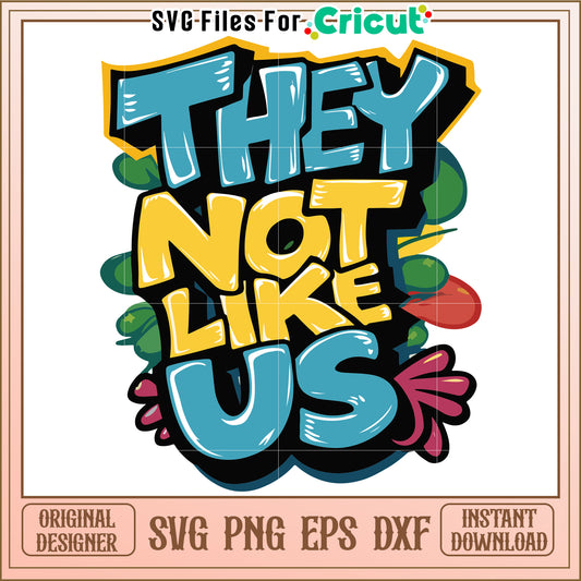 They Not Like Us colorful design, perfect for bold statements