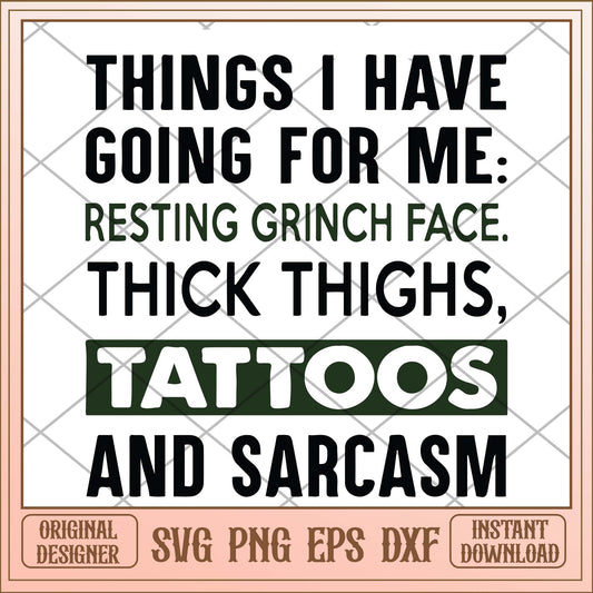 Things i have going for me resting grinch face thick thighs, Quotes svg bundle