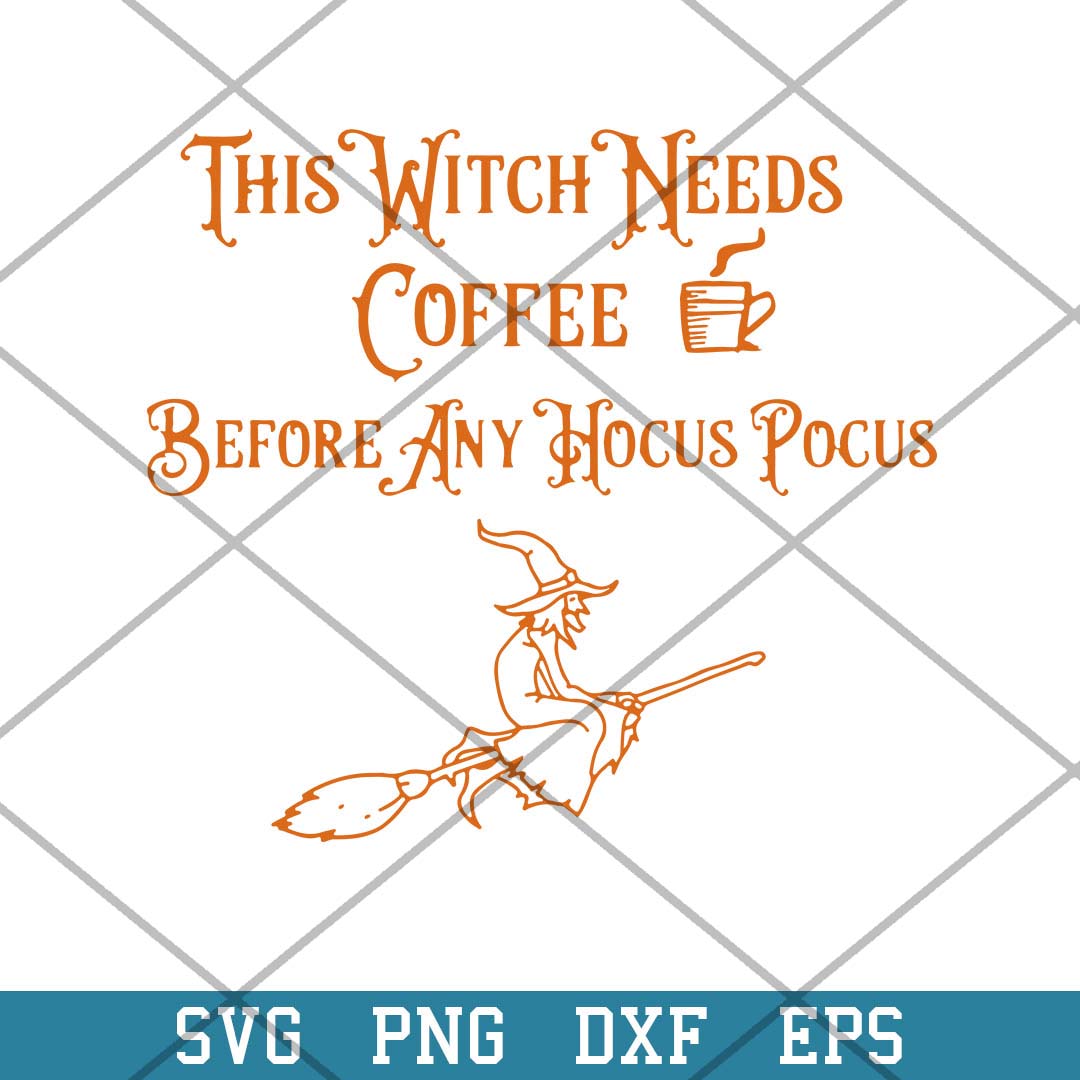 This Witch Needs Coffee Before Any Hocus Pocus Svg, Halloween Svg-Svgfilesforcricut