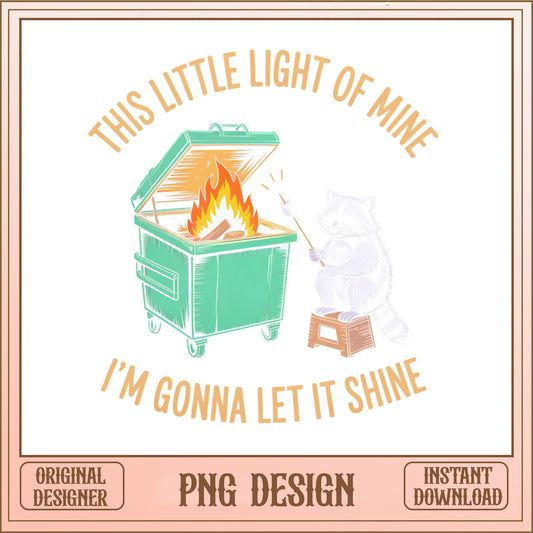 This Little Light Of Mine Raccoon PNG, Dumpster Fire PNG, Funny Raccoon PNG