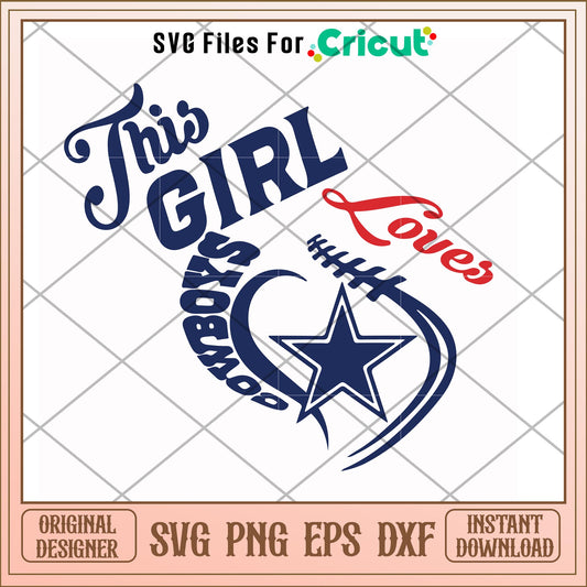 This girl loves Cowboys svg, Dallas Cowboys svg, new nfl svg