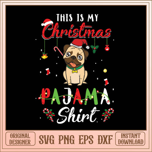 This is my Christmas pajama shirt Pug svg, Christmas pajama svg