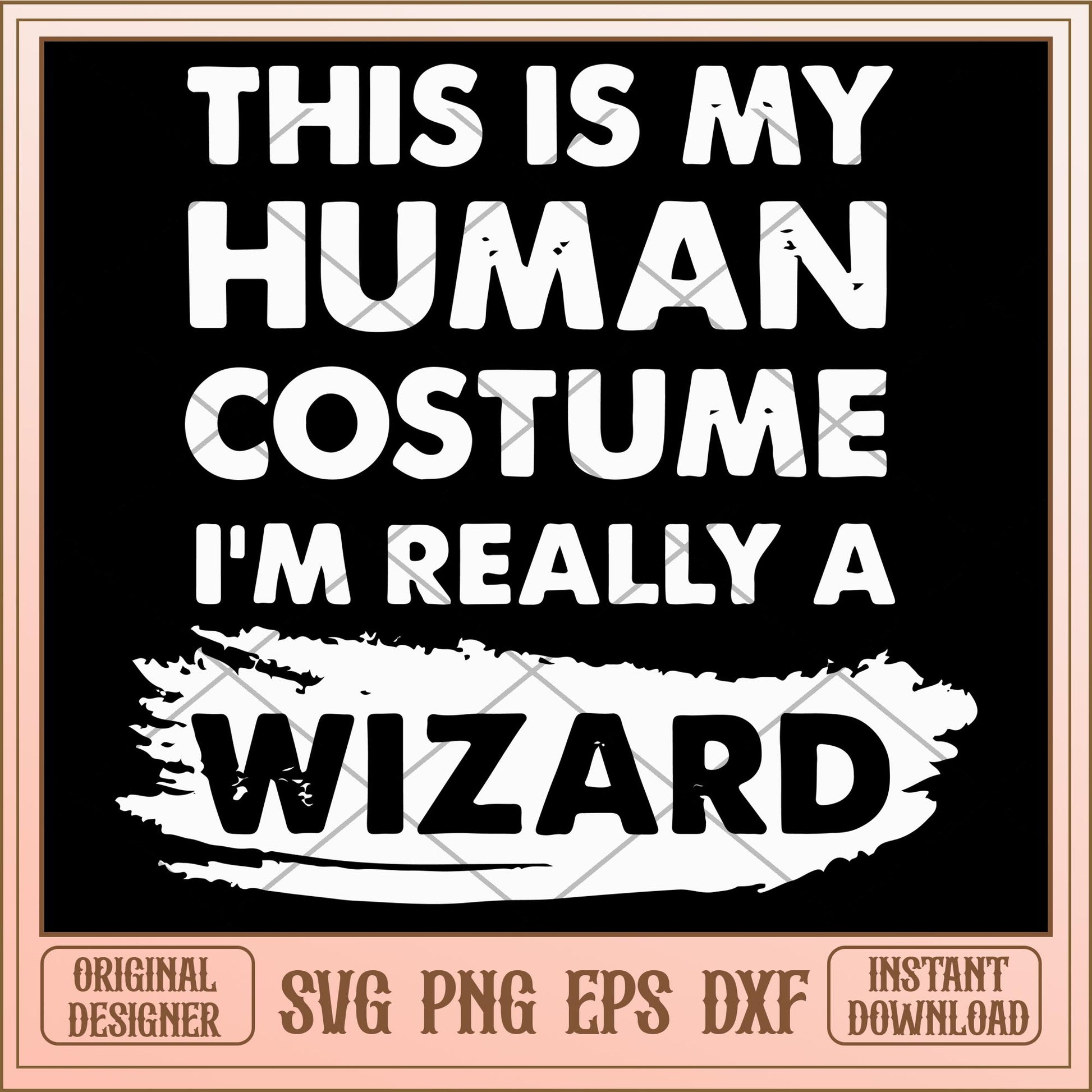 This is my human costume I'm really a wizard svg, Halloween characters svg, Digital Download