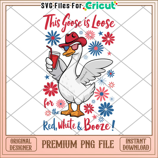This goose is loose red white and booze png, silly goose png