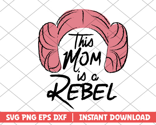 This mom is rebel mothers day svg