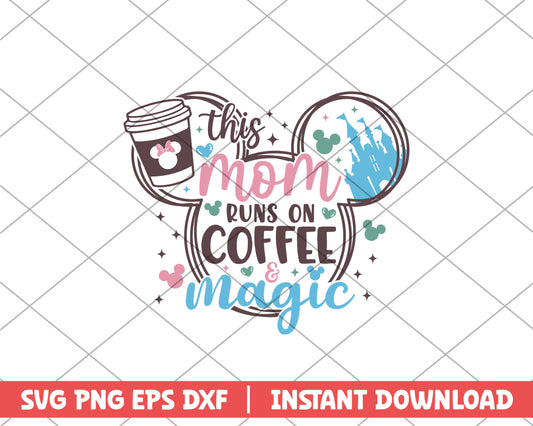 This mom runs on coffee magic mothers day svg