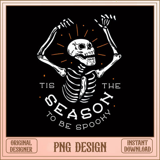Tis The Season To Be Spooky PNG, Skeleton Halloween PNG, Spooky Season PNG