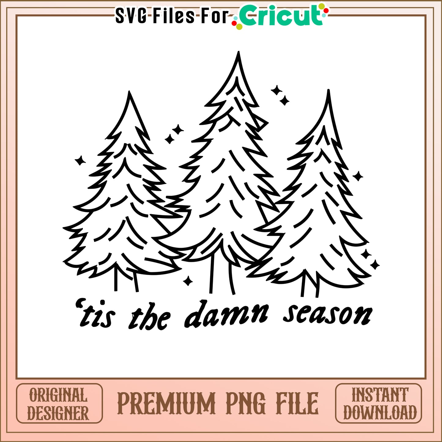 'Tis the Damn Season PNG File, Perfect for Cricut Projects