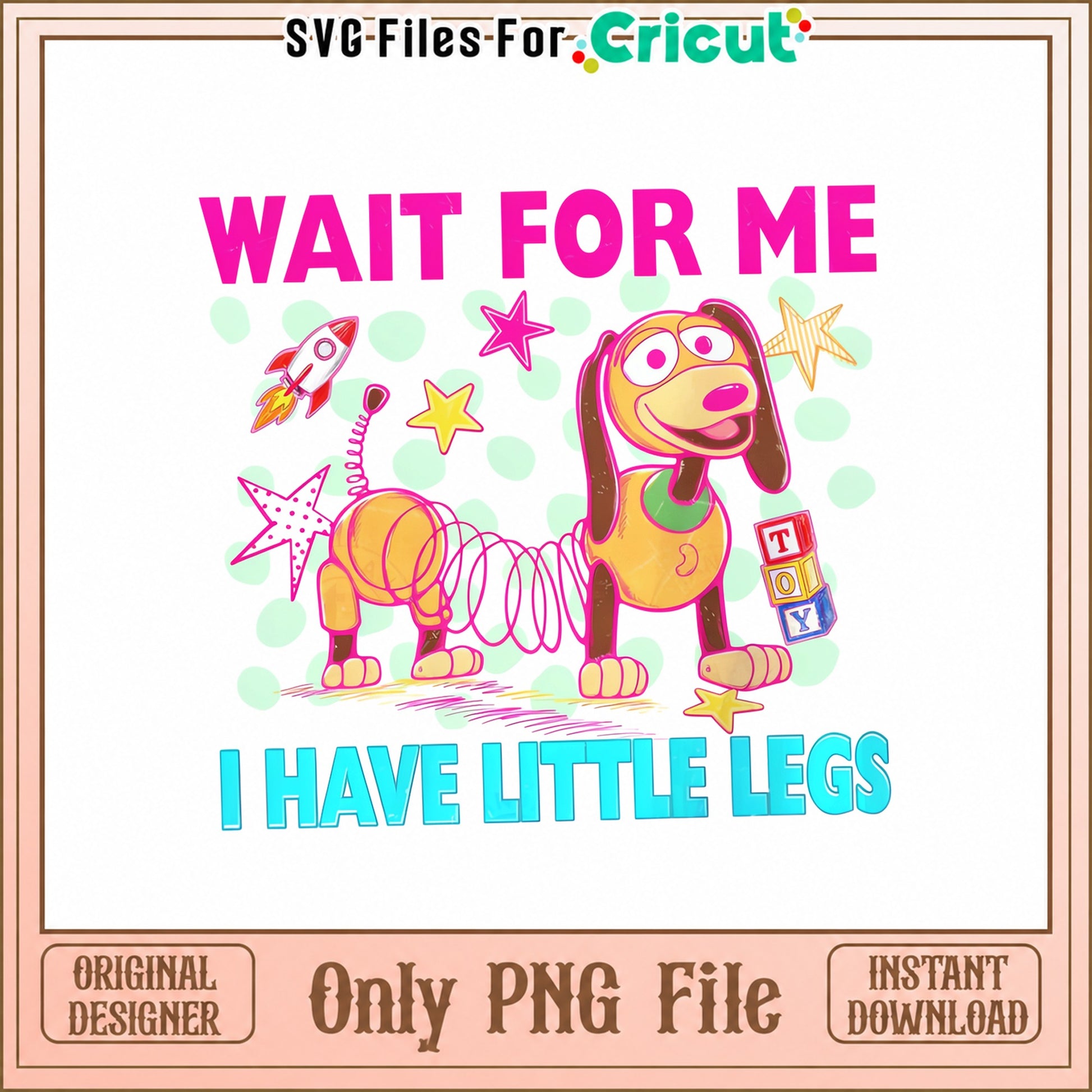Toy Story Slinky Dog SVG, Wait For Me I Have Little Legs, PNG