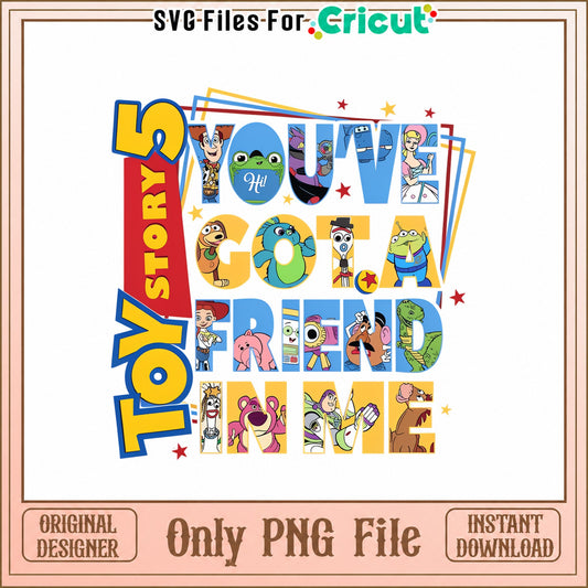 Toy Story You've Got A Friend In Me PNG, Disney Pixar PNG, Cricut PNG