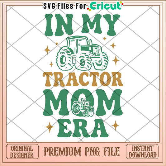 Tractor Mom Era PNG Design Farmhouse SVG